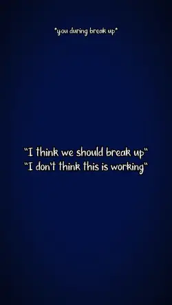 we should break. up