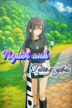 NGƯỜI ANH TỪNG YÊU