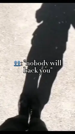 Nobody will back yo