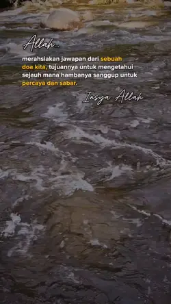 Percaya dan sabar.