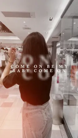 Come on be my baby