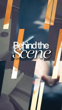 BEHIND THE SCENE