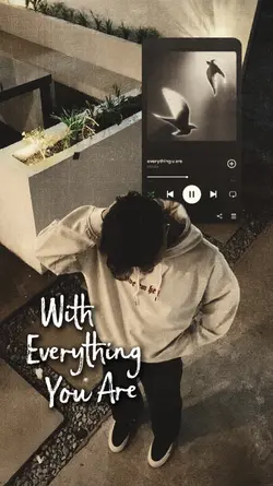 everything u are