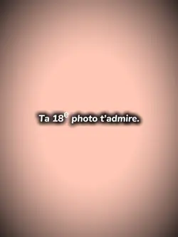 Ta 18ᵉ photo t’admir