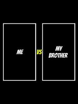 me vs my brother 