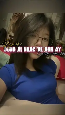 ĐỪNG AI NHẮC VỀ ANH 