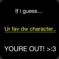 Ur fav dw character?