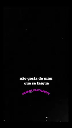NÃO GOSTA DE MIM?