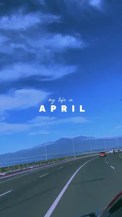 MY LIFE IN APRIL