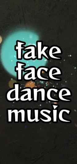 fake face dance musi