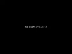 MY CREW MY FAMILY
