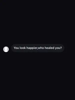 you look happier now