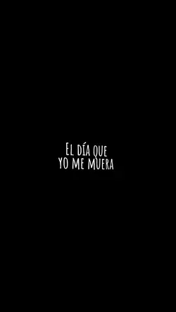 El día que muera