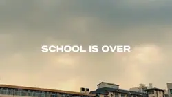 School is over 