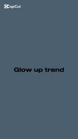 Glow up trend