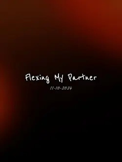 Flexing my partner 
