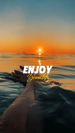 Enjoy youre life