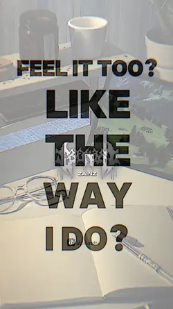 like the way i do?