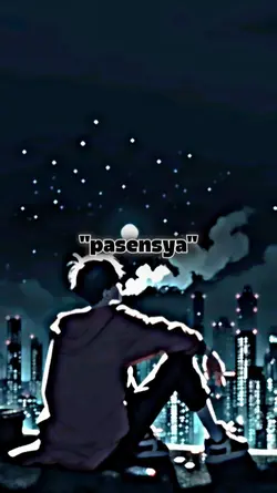 "Pasensya" 