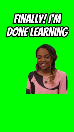 I'm done learning