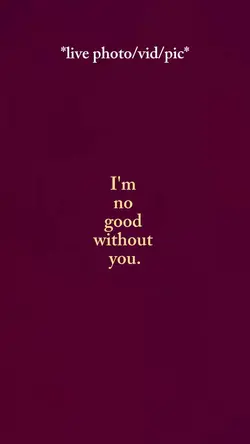 Im no good without u