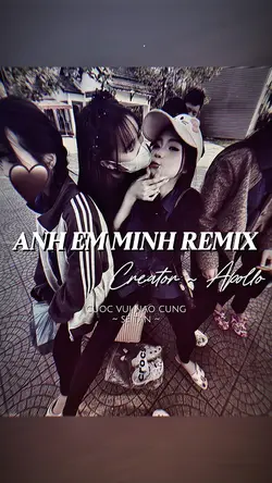 ANH EM MÌNH REMIX