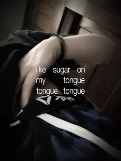 sugar on my tongu