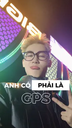 Anh Có Phải Là GPS