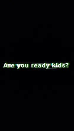 Are you ready kids? 