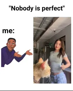 NOBODY IS PERFECT