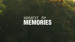 Moment to Memories
