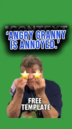 ‘GRANNY IS ANNOYED’ 