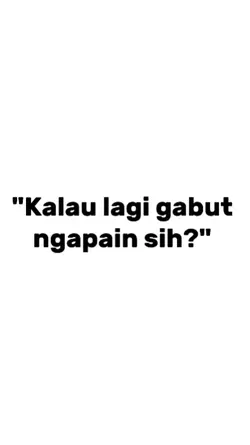 kalau lagi gabut 