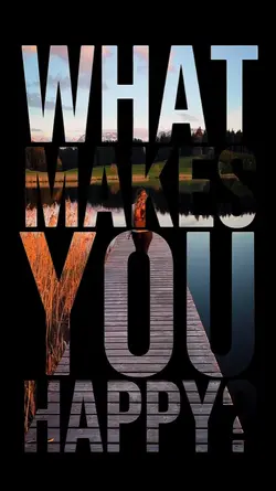 what makes u happy