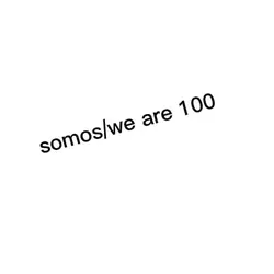 ¡SOMOS/WE ARE 100!