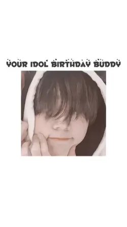 YOUR IDOL BDAY BUDDY