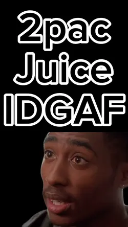 2pac Juice IDGAF