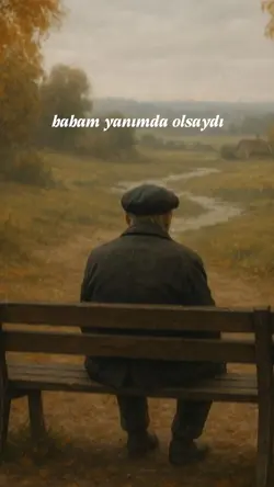 babam yanımda olsayd