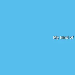 My kind of love
