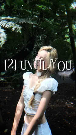 UNTIL YOU