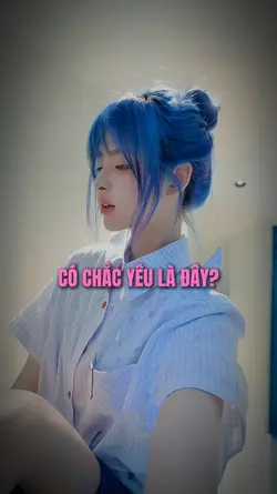CÓ CHẮC YÊU LÀ ĐÂY
