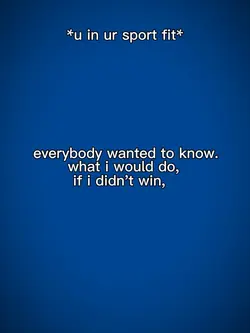 if I didn’t win