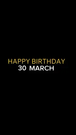 BIRTHDAY 30 MARCH 