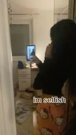Im selfish 