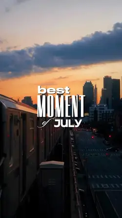 best moment of July