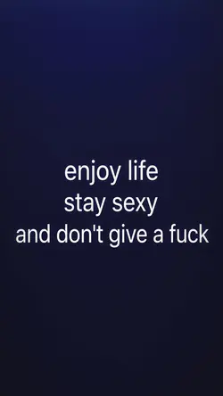 enjoy life stay sexy