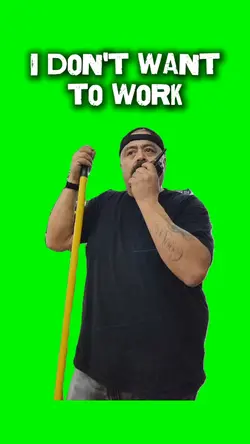 I don't wanna work
