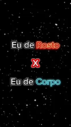 ROSTO vs CORPO