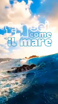 tu sei come il mare 