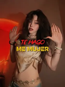TE HAGO ME MUJER